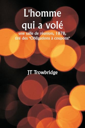 L'Homme Qui A Volé Une Salle De Réunion, 1878, Tiré Des ""Obligations À Coupons""