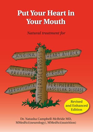 Put Your Heart In Your Mouth!: Natural Treatment For Atherosclerosis, Angina, Heart Attack, High Blood Pressure, Stroke, Arrhythmia, Peripheral Vascul