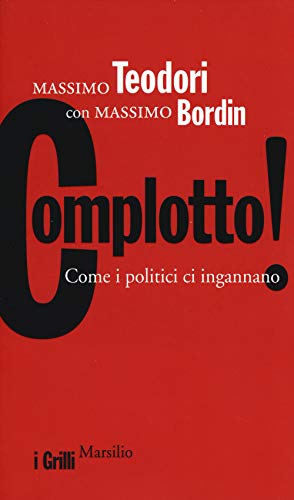 Complotto! Come I Politici Ci Ingannano