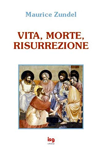 Vita, Morte, Risurrezione