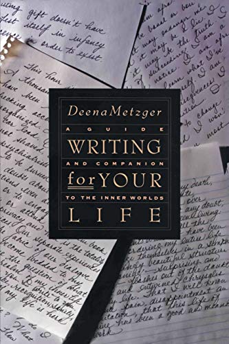 Writing For Your Life: Discovering The Story Of Your Life'S Journey