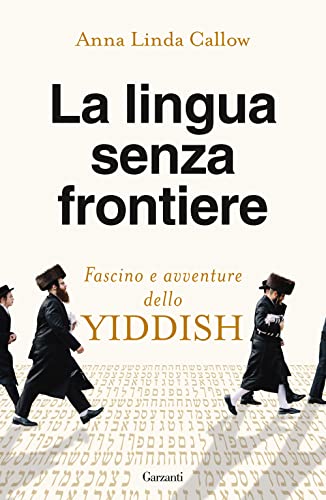 La Lingua Senza Frontiere. Fascino E Avventure Dello Yiddish