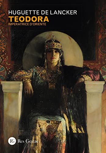Teodora. Imperatrice D'Oriente