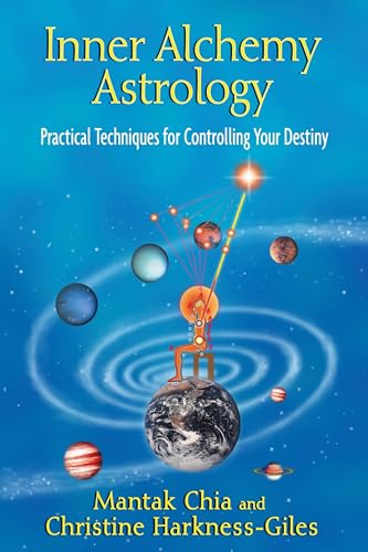 Inner Alchemy Astrology: Practical Techniques For Controlling Your Destiny
