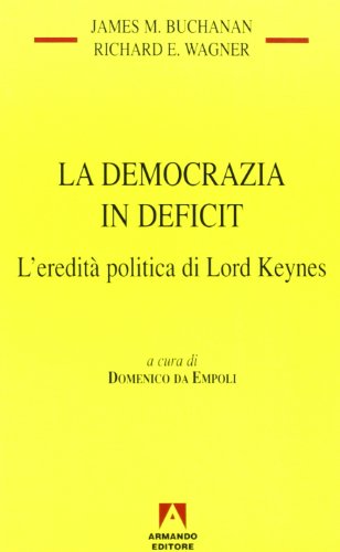 La Democrazia In Deficit. L'Eredità Politica Di Lord Keynes