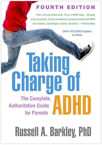 Taking Charge Of Adhd, Fourth Edition: The Complete, Authoritative Guide For Parents