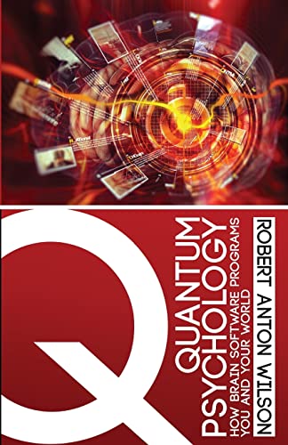 Quantum Psychology: How Brain Software Programs You And Your World