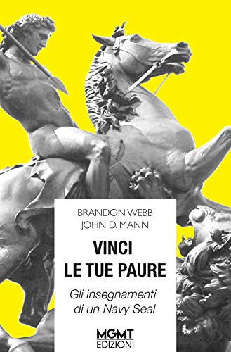 Vinci Le Tue Paure. Gli Insegnamenti Di Un Navy Seal
