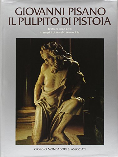 Giovanni Pisano. Il Pulpito Di Pistoia
