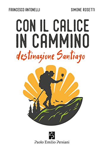 Con Il Calice In Cammino: Destinazione Santiago