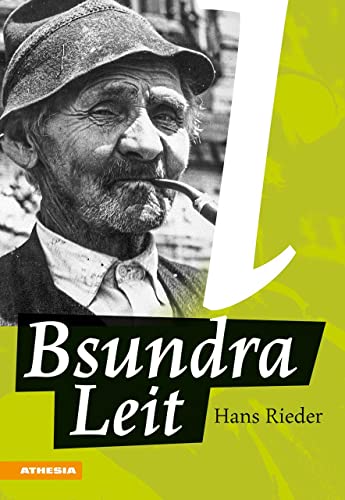 Bsundra Leit. Frühere Zeiten, Spannende Geschichten Und Die Suche Nach Vertrautem