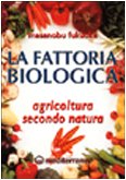 La Fattoria Biologica. Agricoltura Secondo Natura