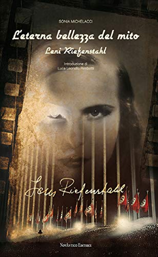 L'Eterna Bellezza Del Mito. Leni Riefenstahl. Nuova Ediz.