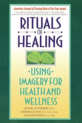 Rituals Of Healing: Using Imagery For Health And Wellness