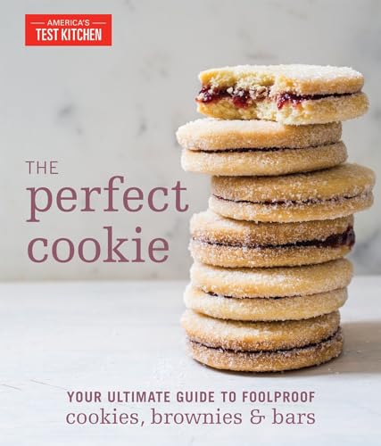 The Perfect Cookie: Your Ultimate Guide To Foolproof Cookies, Brownies & Bars