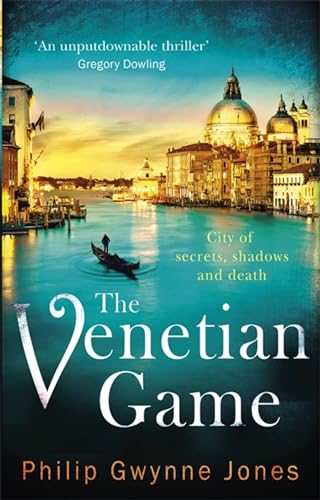 The Venetian Game: A Haunting Thriller Set In The Heart Of Italy'S Most Secretive City