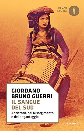 Il Sangue Del Sud. Antistoria Del Risorgimento E Del Brigantaggio