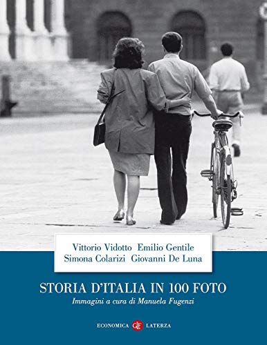 Storia D'Italia In 100 Foto. Ediz. Illustrata