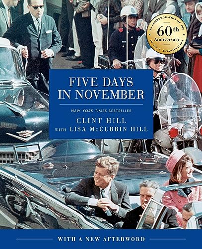 Five Days In November: In Commemoration Of The 60Th Anniversary Of Jfk'S Assassination