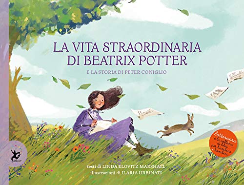 La Vita Straordinaria Di Beatrix Potter. E La Storia Di Peter Coniglio