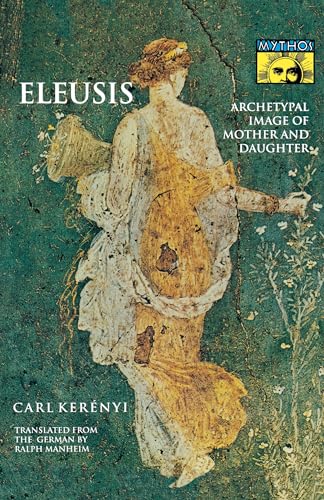 Eleusis: Archetypal Image Of Mother And Daughter [Lingua Inglese]