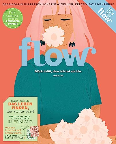 Flow Nummer 76 (6/2023): Das Magazin Für Persönliche Entwicklung, Kreativität & Mehr Ruhe