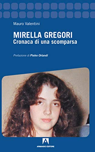 Mirella Gregori. Cronaca Di Una Scomparsa
