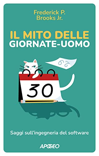 Il Mito Delle Giornate-Uomo. Saggi Sull'Ingegneria Del Software