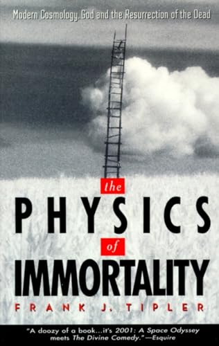 The Physics Of Immortality: Modern Cosmology, God And The Resurrection Of The Dead