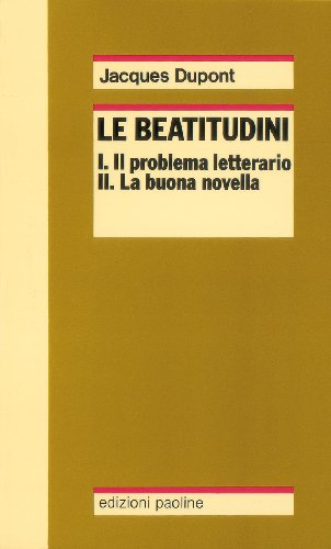 Le Beatitudini. Il Problema Letterario - La Buona Novella - Gli Evangelisti