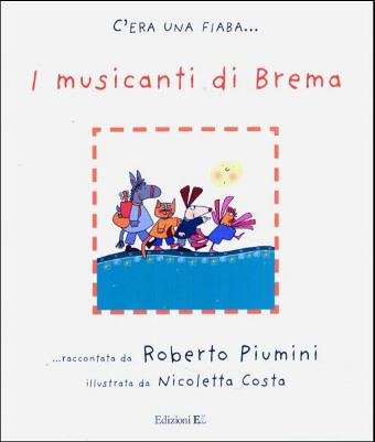 I Musicanti Di Brema Da Jacob Grimm E Wilhelm Grimm. Ediz. Illustrata