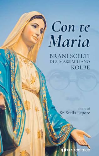 Con Te Maria. Brani Scelti Di San Massimiliano Kolbe
