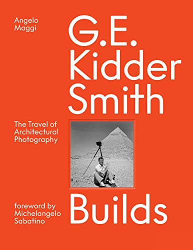 G. E. Kidder Smith Builds: The Travel Of Architectural Photography