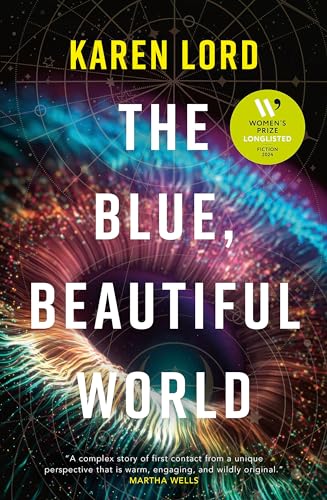 The Blue, Beautiful World: Longlisted For The Women’S Prize For Fiction 2024