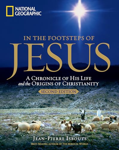 In The Footsteps Of Jesus, 2Nd Edition: A Chronicle Of His Life And The Origins Of Christianity