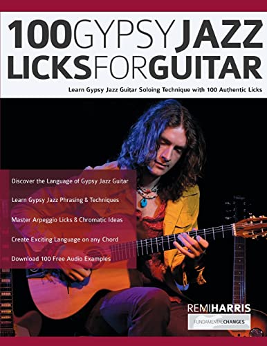 100 Gypsy Jazz Guitar Licks: Learn Gypsy Jazz Guitar Soloing Technique With 100 Authentic Licks