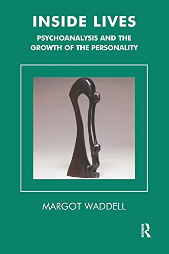 Inside Lives: Psychoanalysis And The Growth Of The Personality