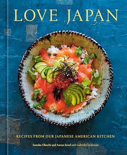 Love Japan: Recipes From Our Japanese American Kitchen [A Cookbook]