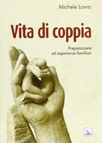 Vita Di Coppia. Preparazione Ed Esperienze Familiari