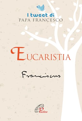 Eucaristia. I Tweet Di Papa Francesco