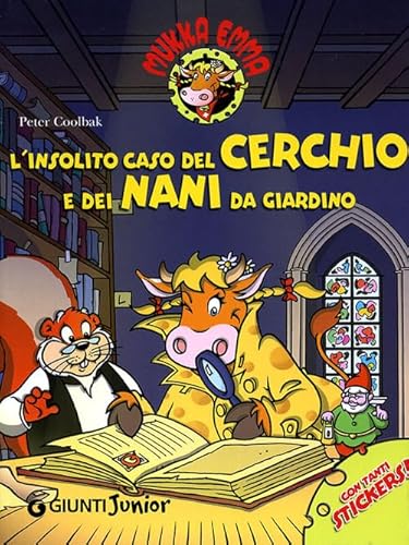 L'Insolito Caso Del Cerchio E Dei Nani Da Giardino. Mukka Emma. Con Stickers. Ediz. Illustrata