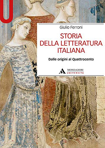 Storia Della Letteratura Italiana. Dalle Origini Al Quattrocento