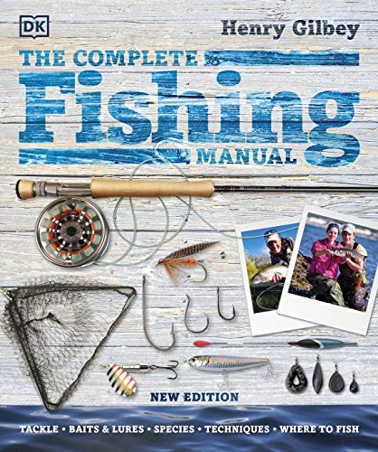 The Complete Fishing Manual: Tackle * Baits & Lures * Species * Techniques * Where To Fish