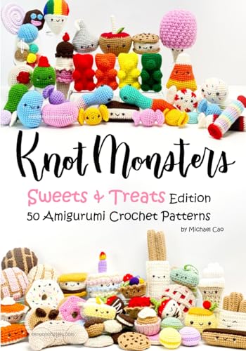 Knotmonsters: Sweet And Treats Edition: 50 Amigurumi Crochet Patterns