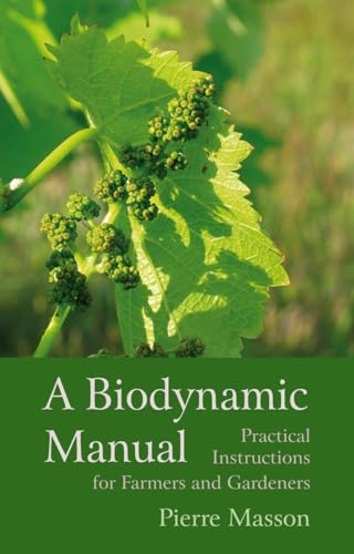 A Biodynamic Manual: Practical Instructions For Farmers And Gardeners