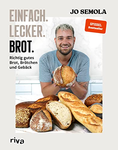 Einfach. Lecker. Brot.: Richtig Gutes Brot, Brötchen Und Gebäck. Das Brotbackbuch Für Anfänger Und Hobbybäcker. 60 Gelingsichere Rezepte. Easy Zu Haus