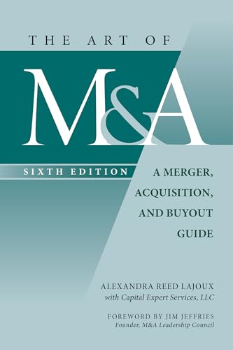 The Art Of M&A, Sixth Edition: A Merger, Acquisition, And Buyout Guide