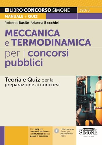 Meccanica E Termodinamica Per I Concorsi Pubblici - Teoria E Quiz Per La Preparazione Ai Concorsi