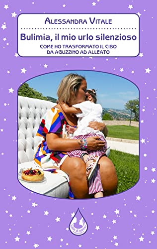 Bulimia, Il Mio Urlo Silenzioso. Come Ho Trasformato Il Cibo Da Aguzzino Ad Alleato