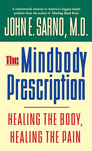The Mindbody Prescription: Healing The Body, Healing The Pain